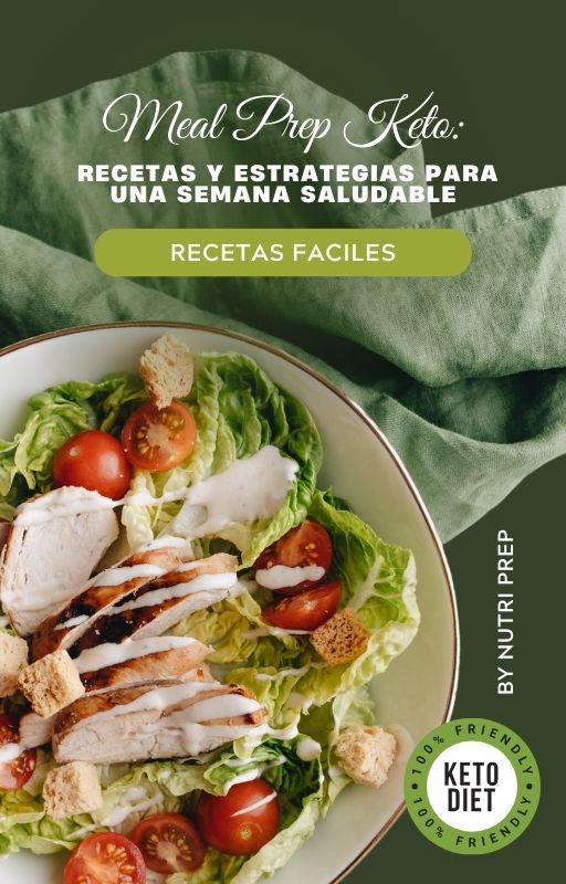 Meal Prep KETO: RECETAS Y ESTRATEGIAS PARA UNA SEMANA SALUDABLE